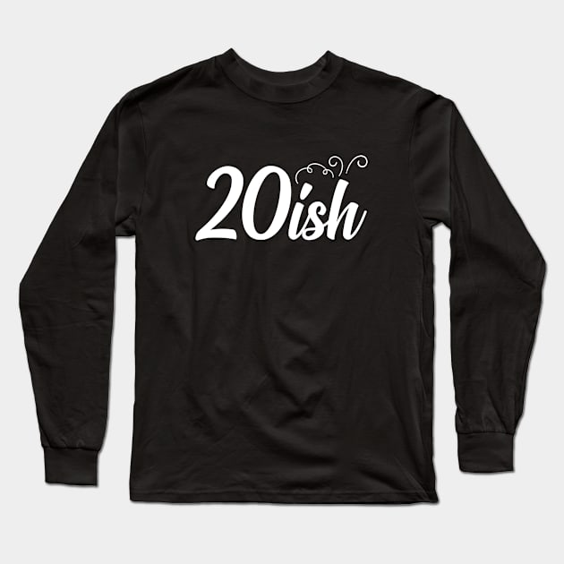 20-ish Years Old T-Shirt Long Sleeve T-Shirt by Prescillian Art